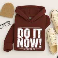 Do It Now Hoodie