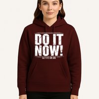Do It Now Hoodie