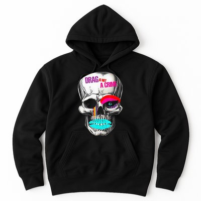 Drag Is Not A Crime Skull Hoodie