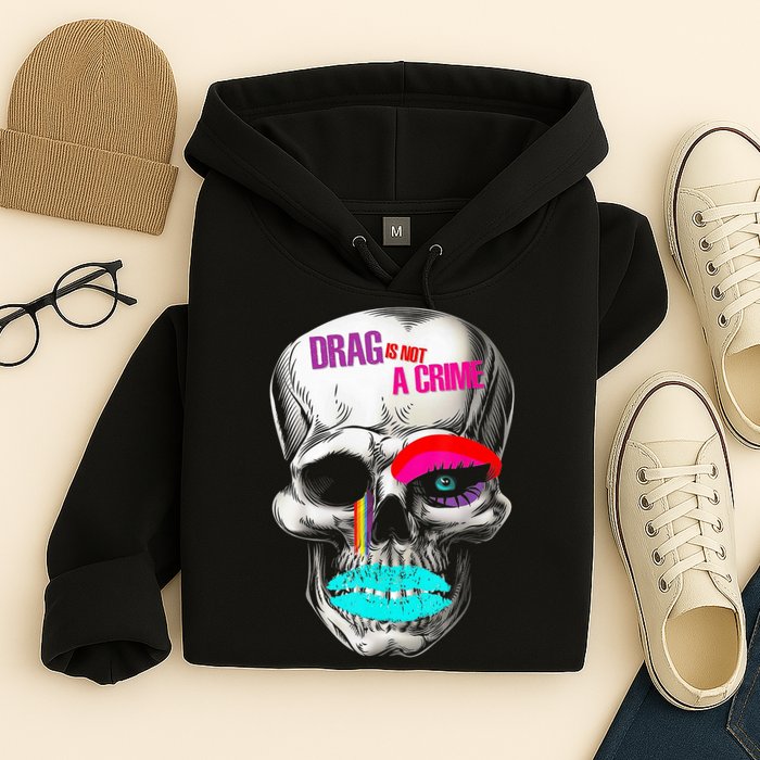Drag Is Not A Crime Skull Hoodie