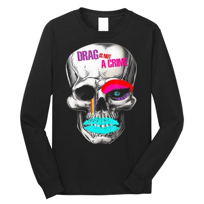 Drag Is Not A Crime Skull Long Sleeve Shirt