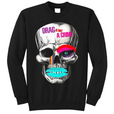 Drag Is Not A Crime Skull Sweatshirt