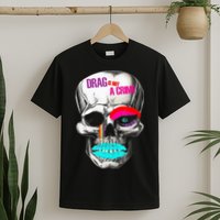 Drag Is Not A Crime Skull T-Shirt