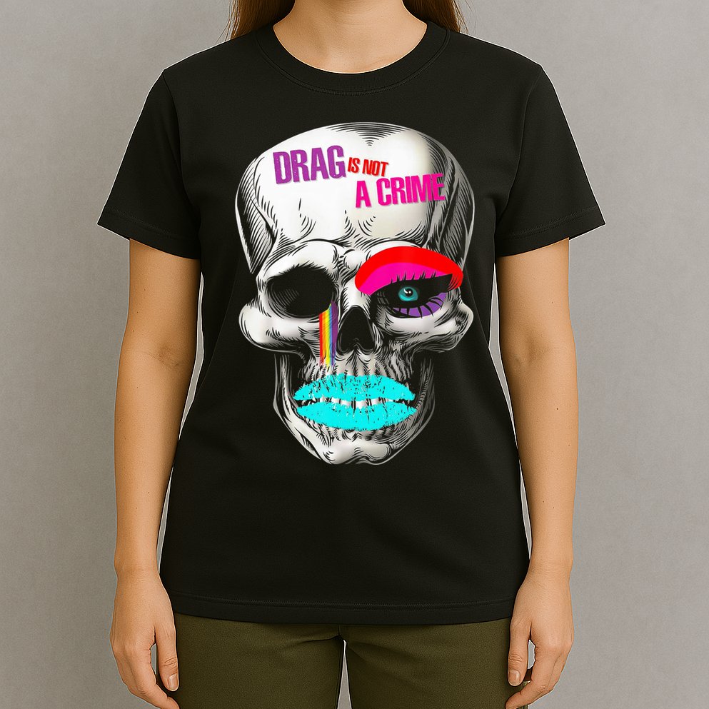 Drag Is Not A Crime Skull T-Shirt