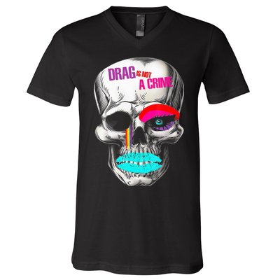 Drag Is Not A Crime Skull V-Neck T-Shirt