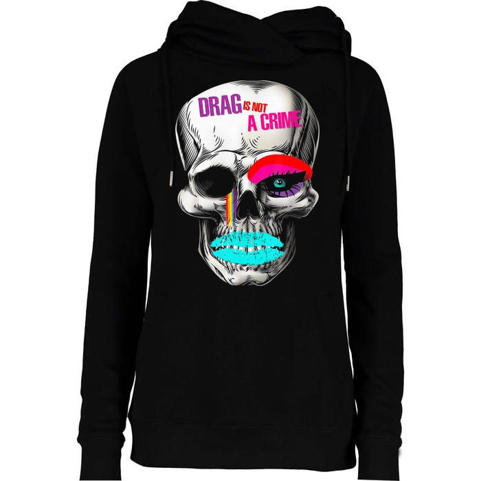 Drag Is Not A Crime Skull Womens Funnel Neck Pullover Hood