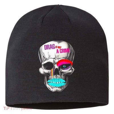 Drag Is Not A Crime Skull Sustainable Beanie