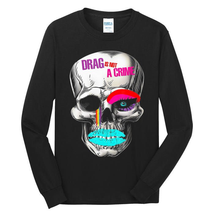 Drag Is Not A Crime Skull Tall Long Sleeve T-Shirt