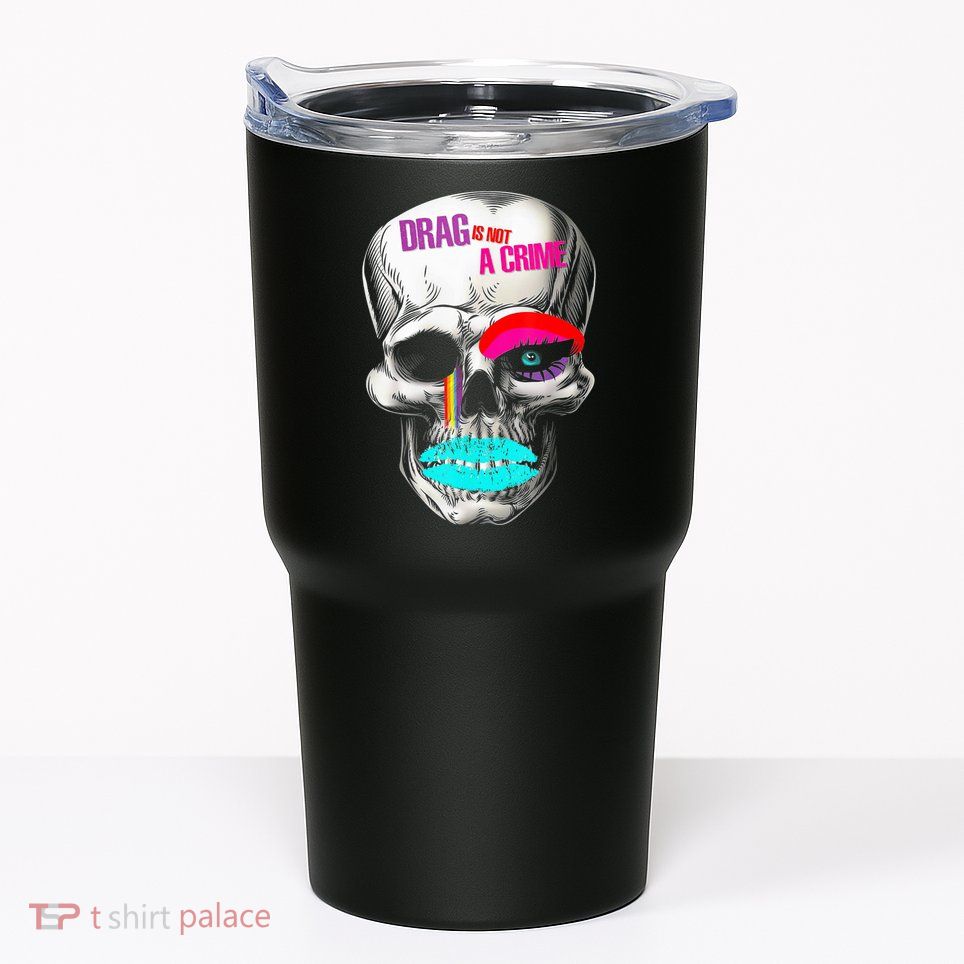 Drag Is Not A Crime Skull Tumbler