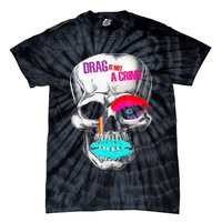 Drag Is Not A Crime Skull Tie-Dye T-Shirt