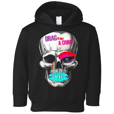 Drag Is Not A Crime Skull Toddler Hoodie