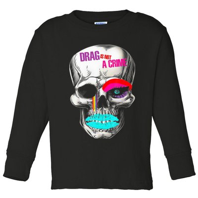 Drag Is Not A Crime Skull Toddler Long Sleeve Shirt