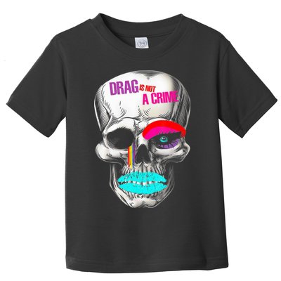 Drag Is Not A Crime Skull Toddler T-Shirt