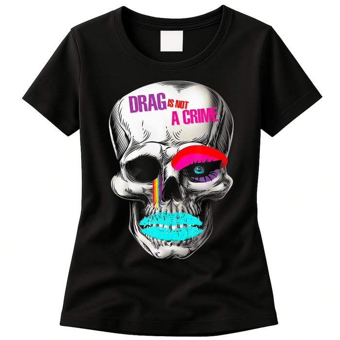 Drag Is Not A Crime Skull Womens T-Shirt
