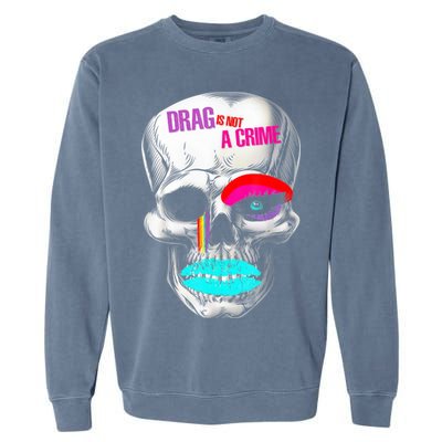 Drag Is Not A Crime Skull Garment-Dyed Sweatshirt