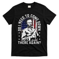 Do I Need To Come Down There Again General Sherman T-Shirt