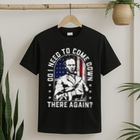 Do I Need To Come Down There Again General Sherman T-Shirt