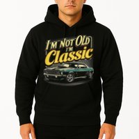 Design I'm Not Old I'm Classic Vintage Car Hoodie