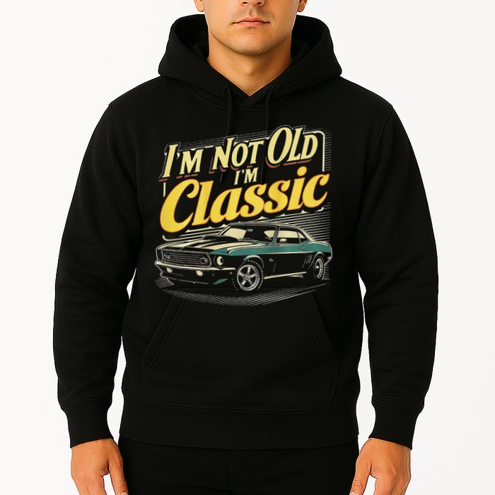 Design I'm Not Old I'm Classic Vintage Car Hoodie