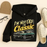 Design I'm Not Old I'm Classic Vintage Car Hoodie