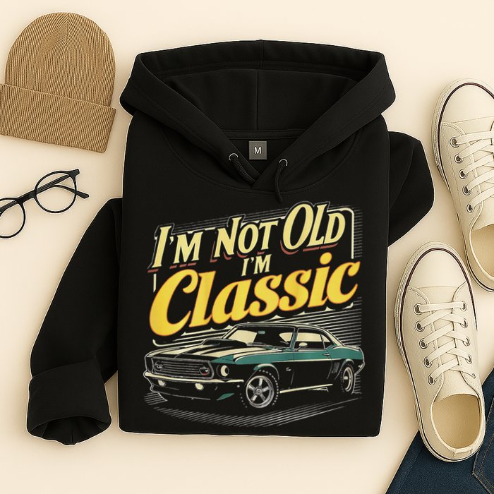 Design I'm Not Old I'm Classic Vintage Car Hoodie