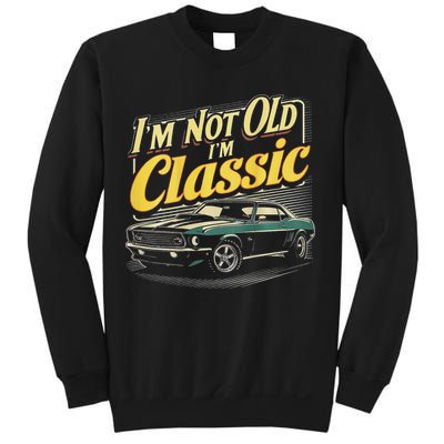 Design I'm Not Old I'm Classic Vintage Car Sweatshirt