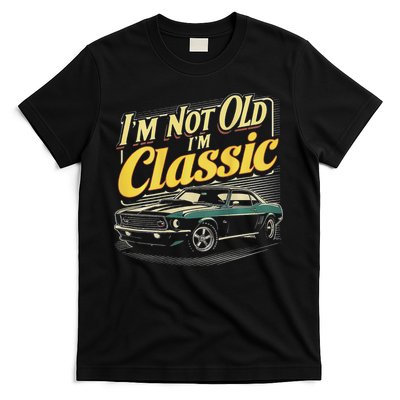 Design I'm Not Old I'm Classic Vintage Car T-Shirt