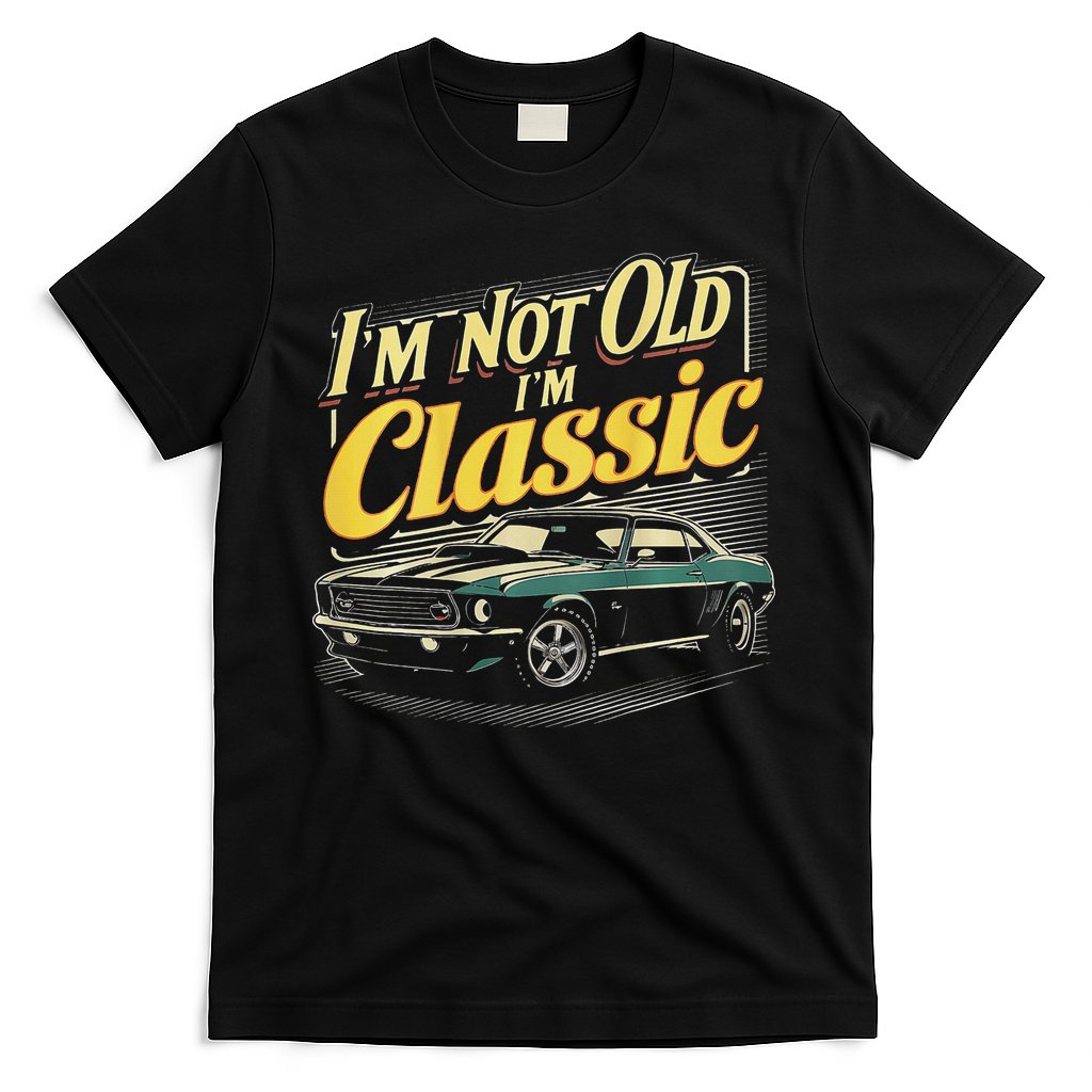 Design I'm Not Old I'm Classic Vintage Car T-Shirt