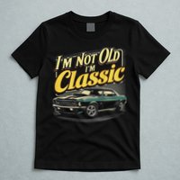Design I'm Not Old I'm Classic Vintage Car T-Shirt