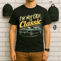 Design I'm Not Old I'm Classic Vintage Car T-Shirt