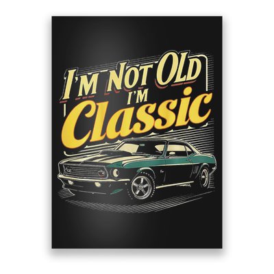 Design I'm Not Old I'm Classic Vintage Car Poster
