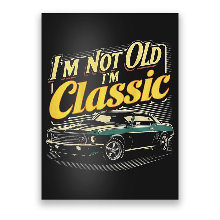 Design I'm Not Old I'm Classic Vintage Car Poster