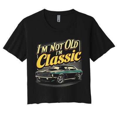Design I'm Not Old I'm Classic Vintage Car Women's Crop Top Tee