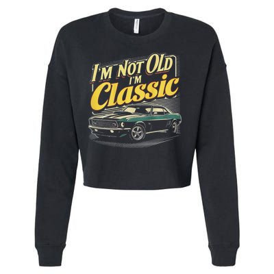 Design I'm Not Old I'm Classic Vintage Car Cropped Pullover Crew