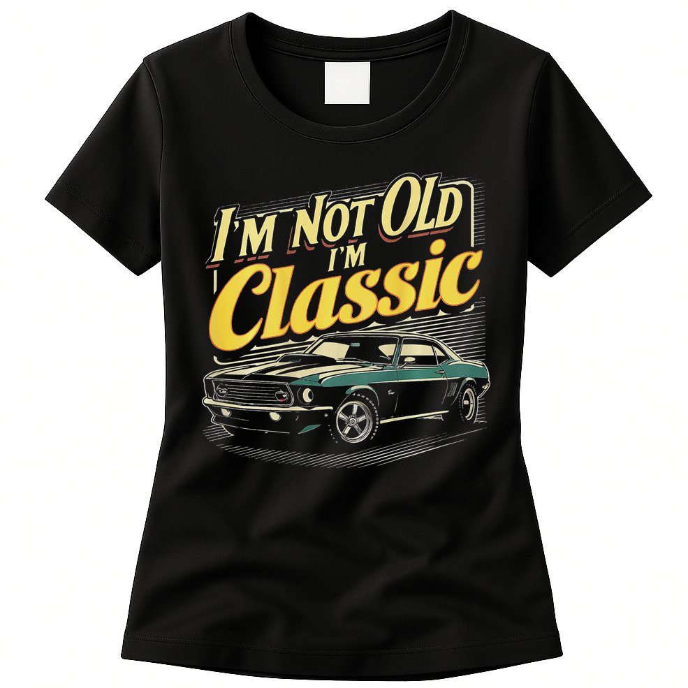 Design I'm Not Old I'm Classic Vintage Car Womens T-Shirt
