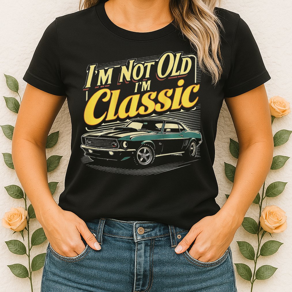 Design I'm Not Old I'm Classic Vintage Car Womens T-Shirt