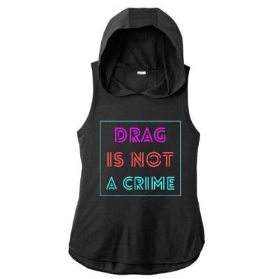 Drag Is Not A Crime Support Drag Queens LGBTQ Rights Pride Ladies PosiCharge Tri-Blend Wicking Draft Hoodie Tank