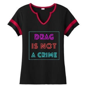 Drag Is Not A Crime Support Drag Queens LGBTQ Rights Pride Ladies Halftime Notch Neck Tee