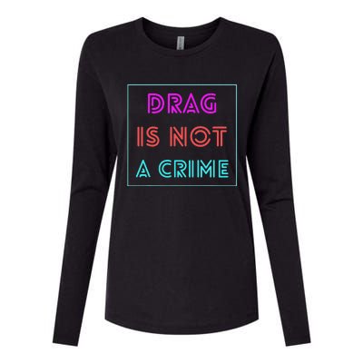 Drag Is Not A Crime Support Drag Queens LGBTQ Rights Pride Womens Cotton Relaxed Long Sleeve T-Shirt