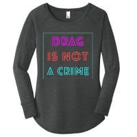 Drag Is Not A Crime Support Drag Queens LGBTQ Rights Pride Women's Perfect Tri Tunic Long Sleeve Shirt