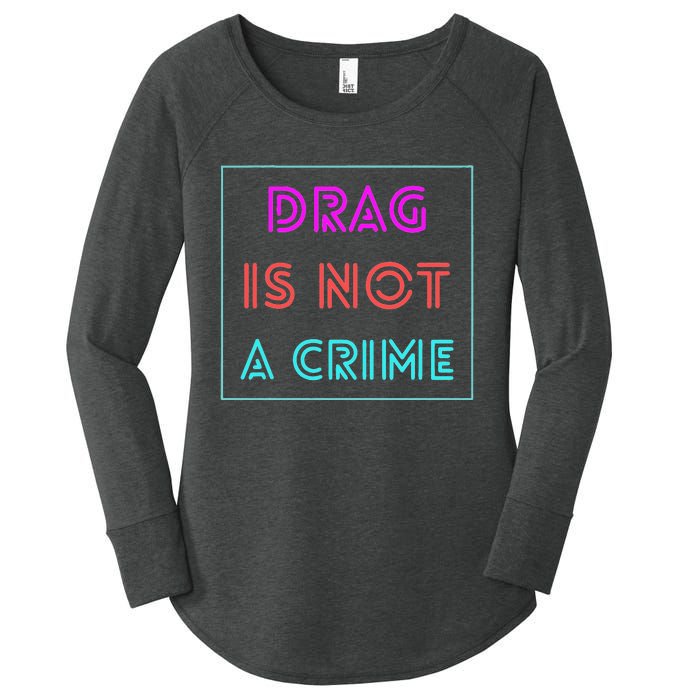 Drag Is Not A Crime Support Drag Queens LGBTQ Rights Pride Women's Perfect Tri Tunic Long Sleeve Shirt