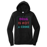 Drag Is Not A Crime Support Drag Queens LGBTQ Rights Pride Women's Pullover Hoodie