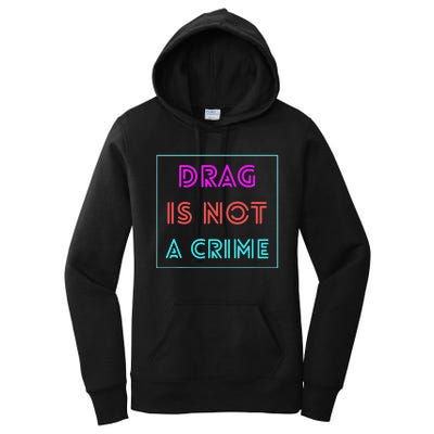 Drag Is Not A Crime Support Drag Queens LGBTQ Rights Pride Women's Pullover Hoodie