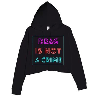 Drag Is Not A Crime Support Drag Queens LGBTQ Rights Pride Crop Fleece Hoodie