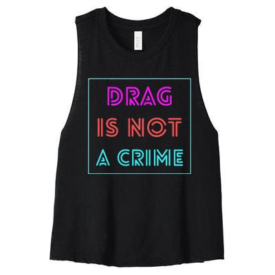 Drag Is Not A Crime Support Drag Queens LGBTQ Rights Pride Women's Racerback Cropped Tank