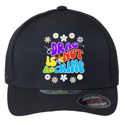 Drag is not a crime support drag queens Flexfit Unipanel Trucker Cap