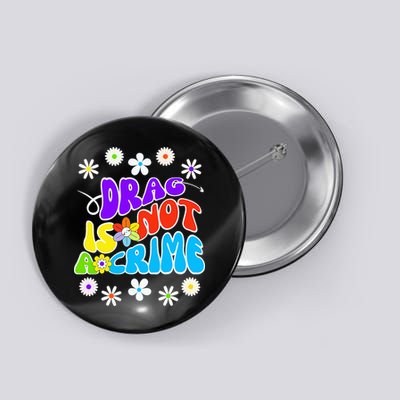 Drag is not a crime support drag queens Button