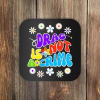 Drag is not a crime support drag queens Coaster