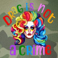 Drag Is Not A Crime Fabulous Drag Queen LGBTQ Equality Pride Legacy Tie Dye Trucker Hat