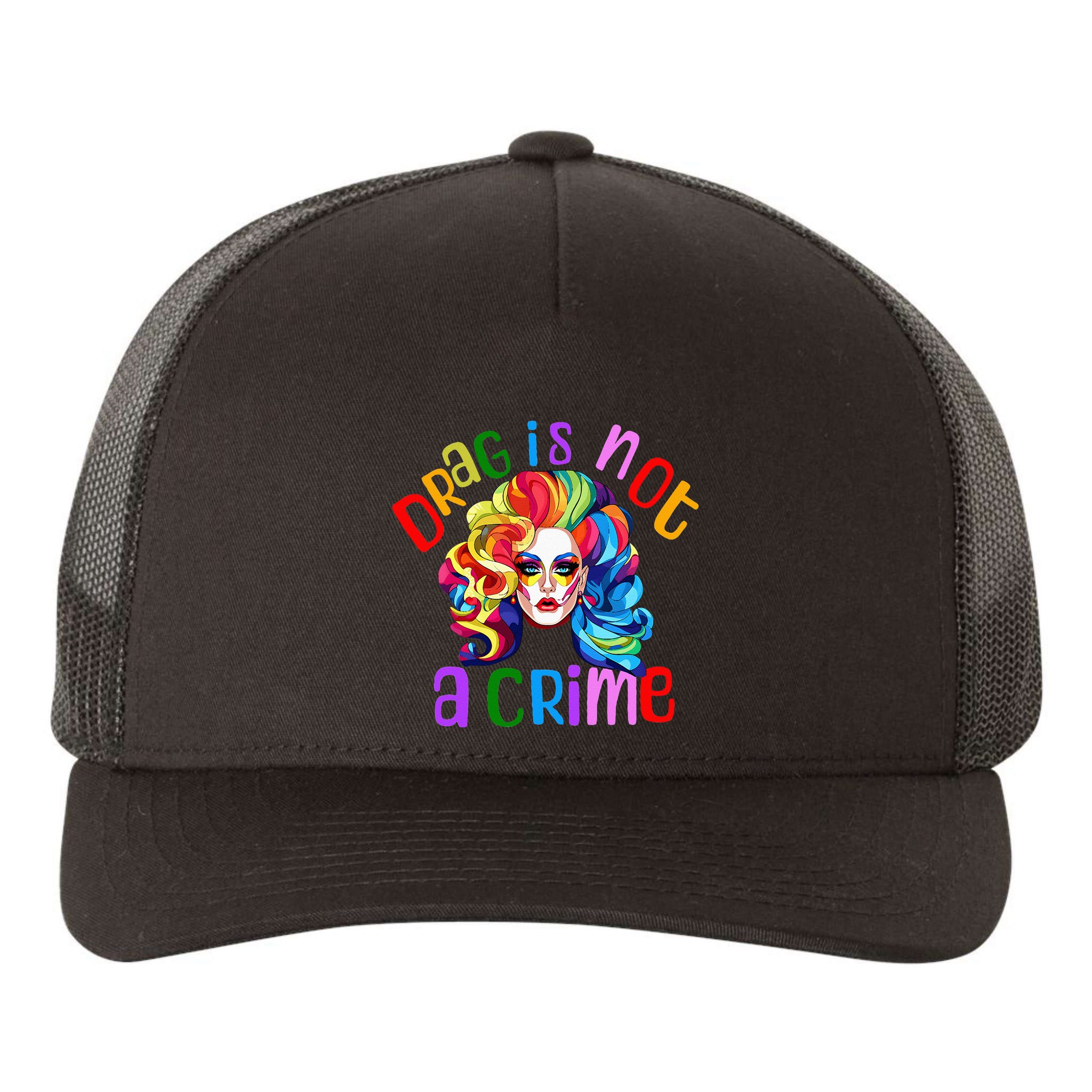 Drag Is Not A Crime Fabulous Drag Queen LGBTQ Equality Pride Yupoong Adult 5-Panel Trucker Hat